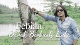 Febian - Jarak Berbuah Luka (Official Music Video)
