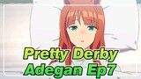 [Pretty Derby] Ep7 Adegan Ikonik&Manis
