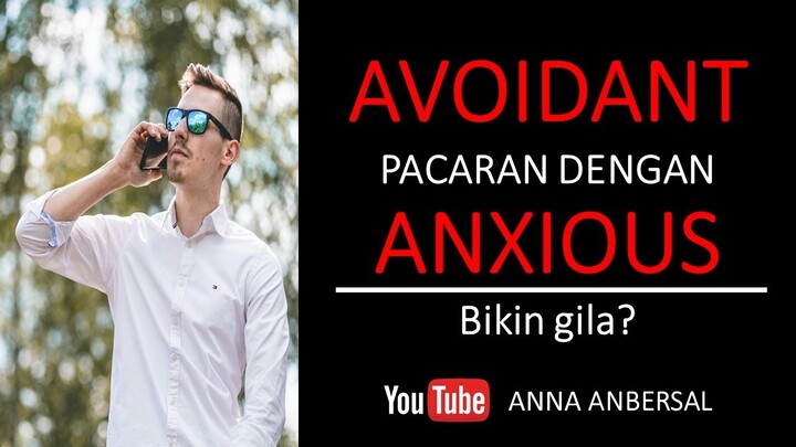 AVOIDANT DAN ANXIOUS PACARAN | BIKIN GILA?