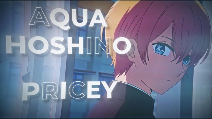[AMV] Aqua Hoshino - Pricey