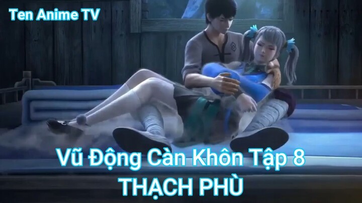 Vũ Động Càn Khôn Tập 8-THẠCH PHÙ