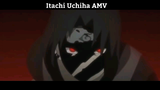 Itachi Uchiha AMV Hay nhất