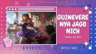 Guinevere Nya Jago Nich | Yakali Ga MVP - Mobile Legend