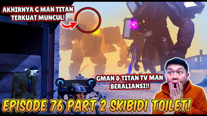 EPISODE BARU 76 PART 2 SKIBIDI TOILET! AKHIRNYA G MAN TITAN MUNCUL DAN BERTEMU TITAN TV MAN UPGRADE!