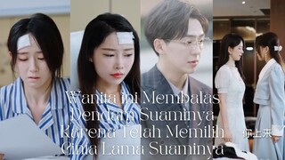 Full Episode Wanita ini Membalas Dendam Suaminya Karena Telah Memilih Cinta Lama Suaminya