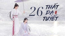 Tập 26| Thất Dạ Tuyết - Snowy Night: Timeless Love (Lý Thấm, Tăng Thuấn Hy,...).