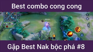Best combo cong cong gặp best Nak bộc phá #8