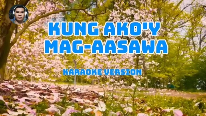 Kung Ako Ang Mag Aasawa Karaoke Lyrics