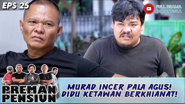 MURAD INCER PALA AGUS! DIDU KETAWAN BERKHIANAT! - PREMAN PENSIUN