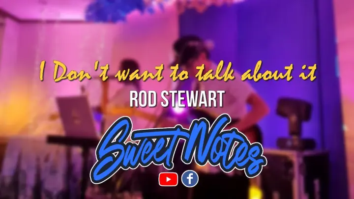I Don't Want to talk about it | Rod Stewart - Sweetnotes Live Cover