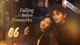 🇨🇳 Falling Before Fireworks (2023) | Episode 6 | Eng Sub | (最食人间烟火色 第06集)