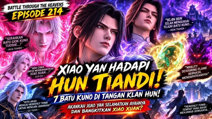 BATTLE THROUGH THE HEAVENS EPISODE 214 🔥 XIAO YAN HADAPI HUN TIANDI! 7 BATU KUNO DIREBUT KLAN HUN!