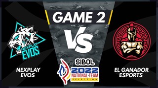 GAME 2 NEXPLAY EVOS VS EL GANADOR ESPORTS | SIBOL 2022 National Team Selection MLBB Day 1