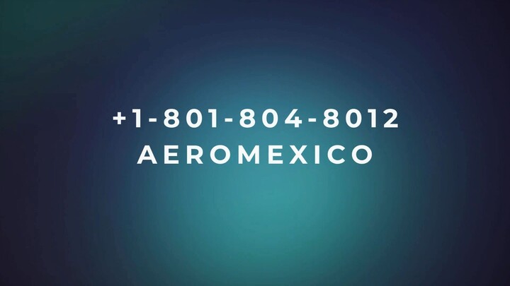 Número de Teléfono de Atención al Cliente de >> Aeromexico® – Guía Completa Paso a Paso 2025