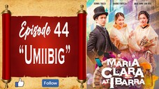 Maria Clara At Ibarra - Episode 44 - "Umiibig"