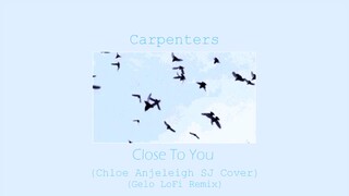 Carpenters - Close To You // Chloe Anjeleigh SJ (Cover) (Gelo LoFi Remix)