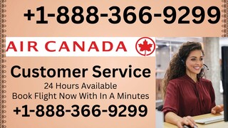 Air Canada Customer Service I Comprehensive Guide for Flight Help & Queries
