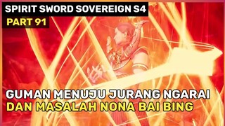 MENEMBUS RANAH DAN SEBUAH MASALAH BESAR ‼️ - DONGHUA SPIRIT SWORD SOVEREIGN SEASON 4 PART 91