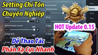 HOT Update 0.15 | Hướng Dẫn Cách Setting PRO Của Game Thủ Chí Tôn Chuyên Nghiệp | PUBG Mobile