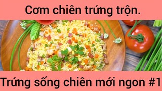 Cơm chiên trứng trộn trứng sống chiên mới ngon #1