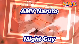AMV Naruto
Might Guy