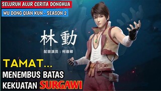 ENDING❗SELURUH ALUR CERITA DONGHUA WU DONG QIAN KUN SEASON 2 DALAM 26 MENIT