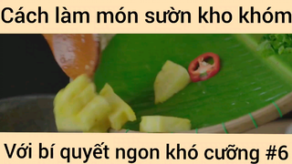 Cách làm món sườn kho khói với bí quyết ngon khó cưỡng phần 6