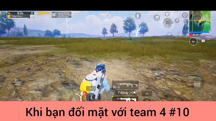 khi bạn đối mặt với team 4 phần 10