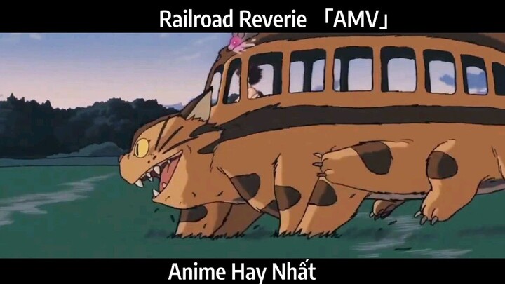 Railroad Reverie 「AMV」 Hay Nhất