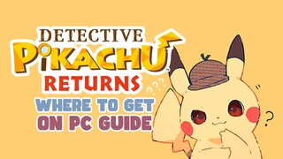 Where to Get Detective Pikachu Returns on PC (RYUJINX GUIDE)