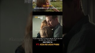 [Tóm Tắt Phim Kinh Dị] Cậu Bé mắc phải 1 căn bệnh CH.Ế.T NGƯỜI | Eli 20019 | Ken Review Phim - Pt2