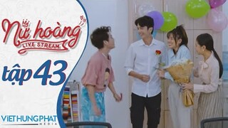 [PHIM MỚI 2021] NỮ HOÀNG LIVESTREAM | TẬP 43 | HUỲNH PHƯƠNG, ĐÀO VÂN ANH, YE YE NHẬT HẠ
