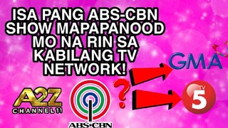 ADDITIONAL ABS-CBN SHOW MAPAPANOOD MO NA RIN SA KABILANG TV NETWORK! KAPAMILYA FANS NATUWA!