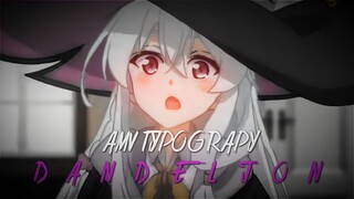 AMV | Typograpy ||Dandelion | Majou no TabiTabi