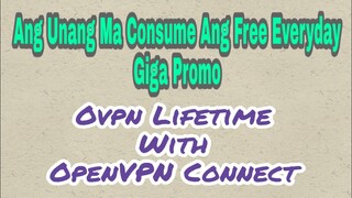 Ang Unang Ma Consume Ang Free Everyday Sa Giga Promo With OpenVPN Connect