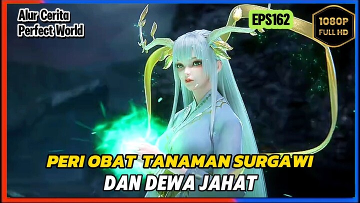 Perfect World Episode 162 Subtitle Indonesia - Terbaru Dewa Jahat Dan Peri Tanaman Obat Surgawi