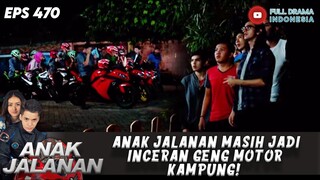 ANAK JALANAN MASIH JADI INCERAN GENG MOTOR KAMPUNG! - ANAK JALANAN