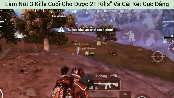 Làm Nốt 3 kill cuối cho được 21 kills và cái kết cực đắng