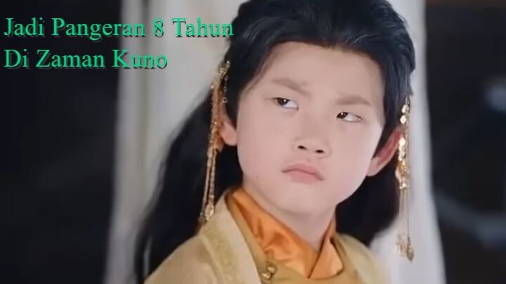 Jadi Pangeran 8 Tahun Di Zaman Kuno (720p) | Part 1