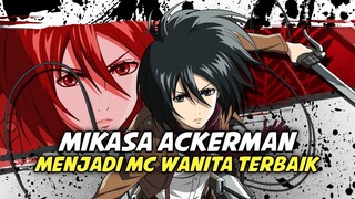 5 Alasan Kenapa Mikasa Ackerman Dinobatkan Sebagai MC Wanita Terbaik