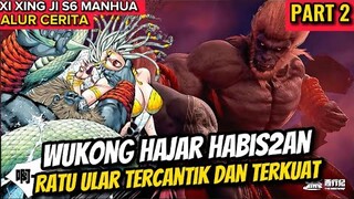 WUKONG HAJAR HABIS2AN RATU ULAR TERKUAT | XI XING JI SEASON 6 PART 2 MANHUA