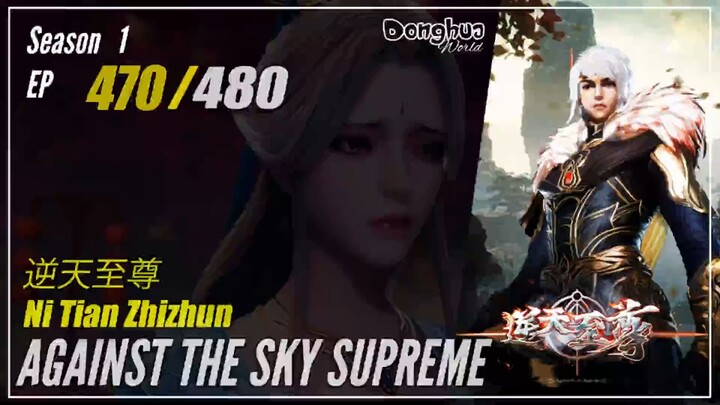 Against The Sky Supreme  Season 1 EP 470 逆天至尊 Ni Tian Zhizhun | Donghua - 1080P - CC English