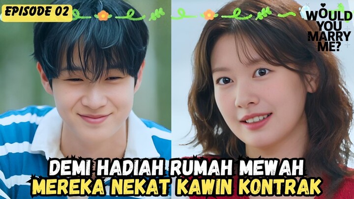 NEW KDRAMA 2025 - WOULD YOU MARRY ME EPISODE 02 SUB INDO