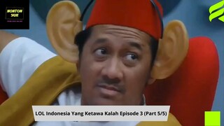 LOL IndonesiaYang Ketawa Kalah Part 5 Eps 3