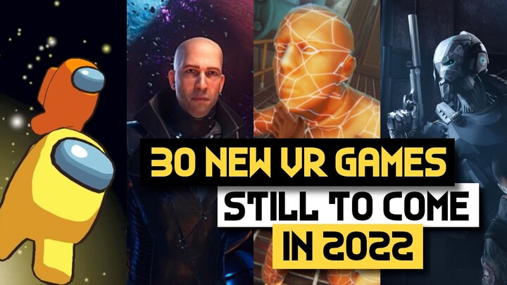 30 New VR Games Still To Come In 2022 - Quest 2, PSVR, PCVR