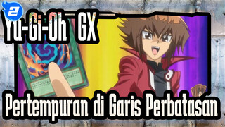 [Yu-Gi-Oh! GX / MAD] Pertempuran di Garis Perbatasan - Proyek Jam_2