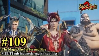 The Magic Chef of Ice and Fire Episode 109 - MULTI SUB Indonesia English Subtitles 冰火魔厨 第109集