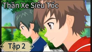 【LỒNG TIẾNG】Thần Xe Siêu Tốc - Tập 2: Cuộc Chiến Giữa Thần Bão Tố Và Thần Tia Chớp