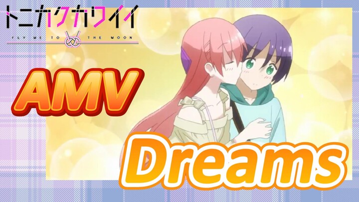 [Tóm Lại Em Rất Dễ Thương] AMV |  Dreams Tiết Tấu Cực Đỉnh!