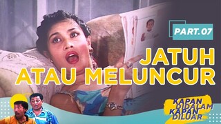 Jatuh atau Meluncur | Kapan Didalam Kapan Diluar Part 7